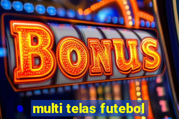 multi telas futebol