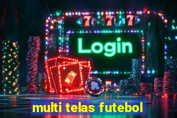 multi telas futebol