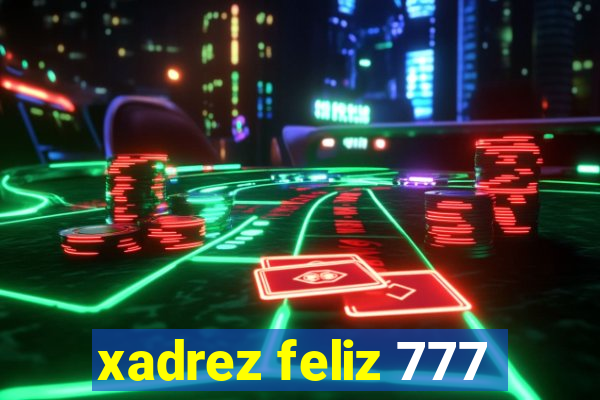 xadrez feliz 777