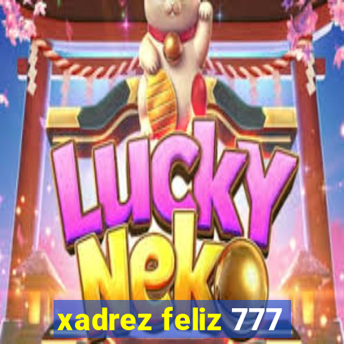 xadrez feliz 777