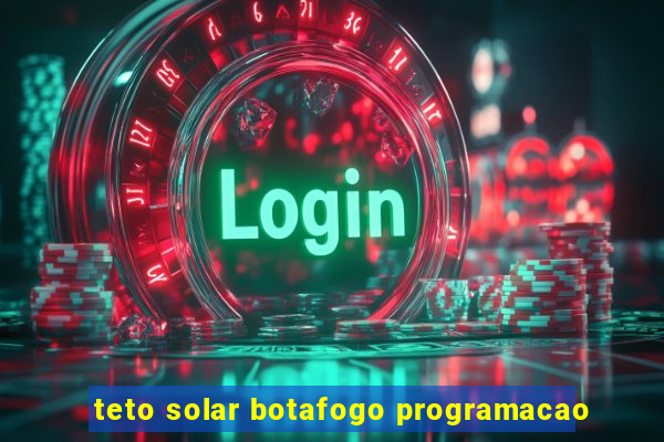 teto solar botafogo programacao