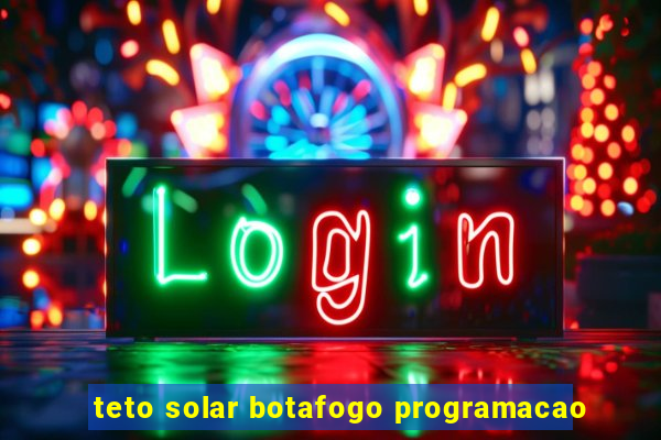 teto solar botafogo programacao