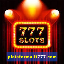 plataforma ft777.com