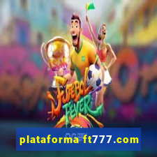 plataforma ft777.com