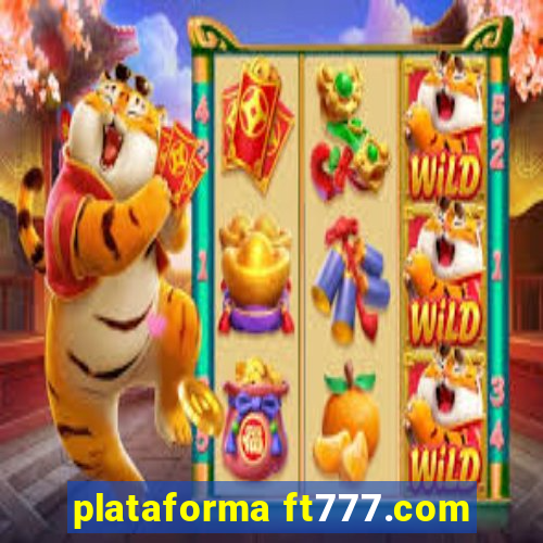 plataforma ft777.com