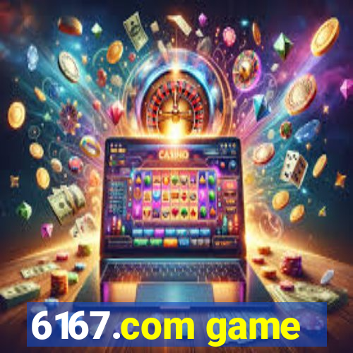 6167.com game