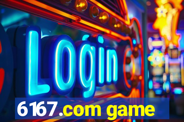 6167.com game