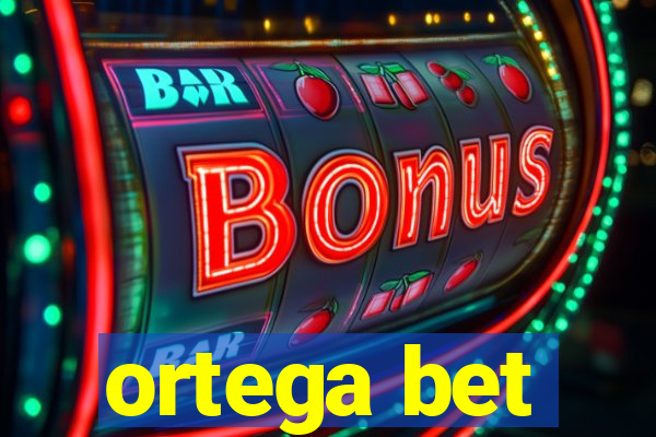 ortega bet