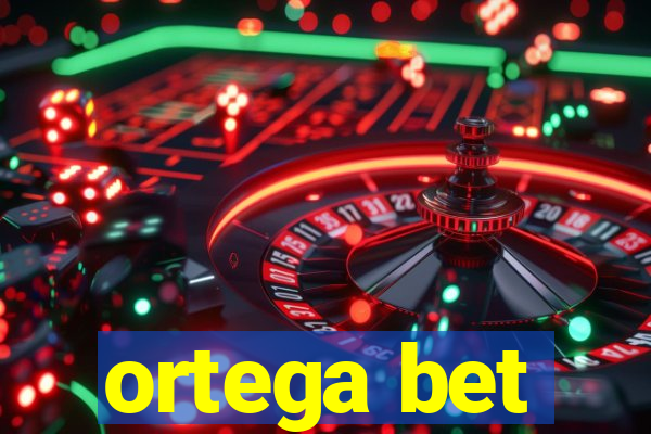 ortega bet