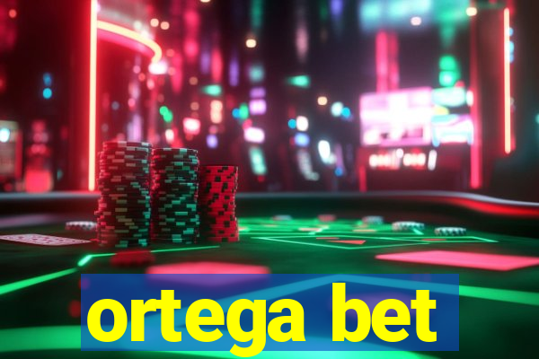 ortega bet