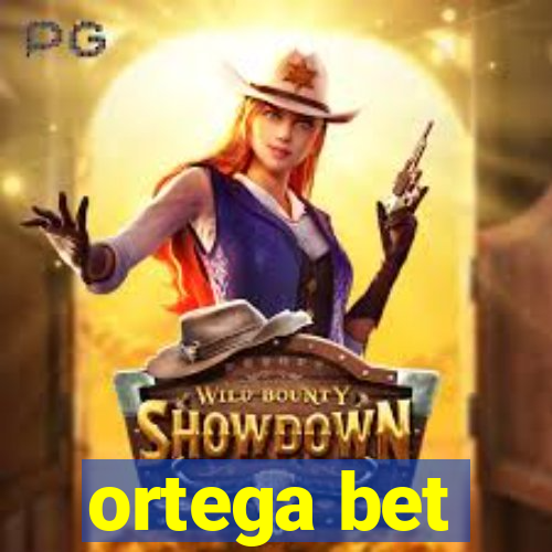 ortega bet