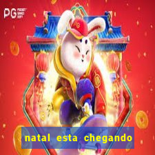 natal esta chegando plim plim