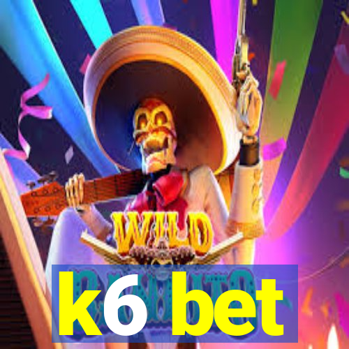 k6 bet