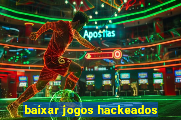 baixar jogos hackeados