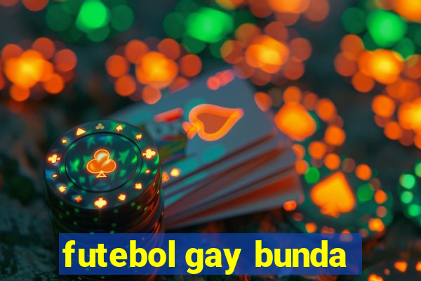 futebol gay bunda