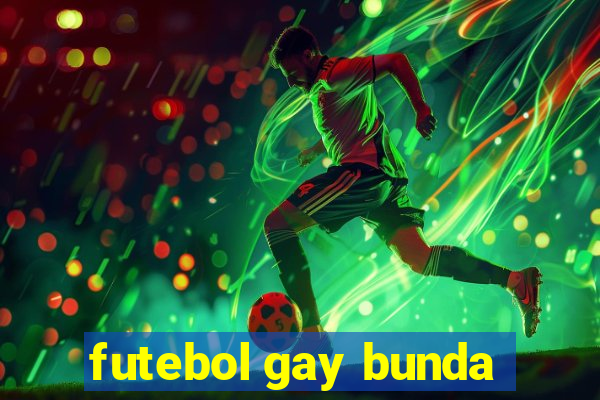 futebol gay bunda