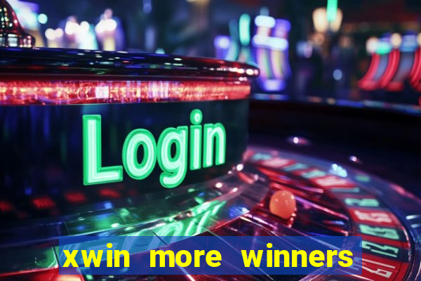 xwin more winners more fun