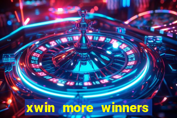 xwin more winners more fun