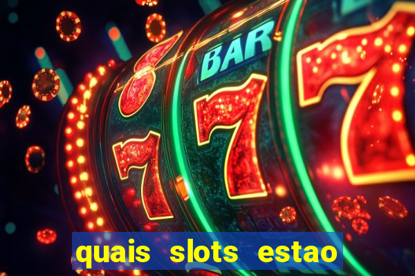 quais slots estao pagando agora