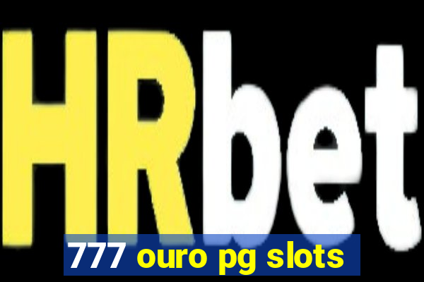 777 ouro pg slots