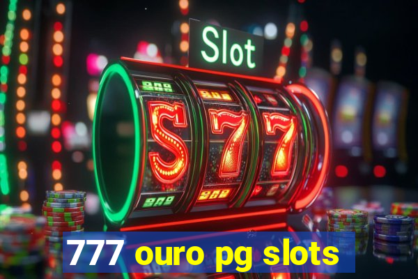 777 ouro pg slots