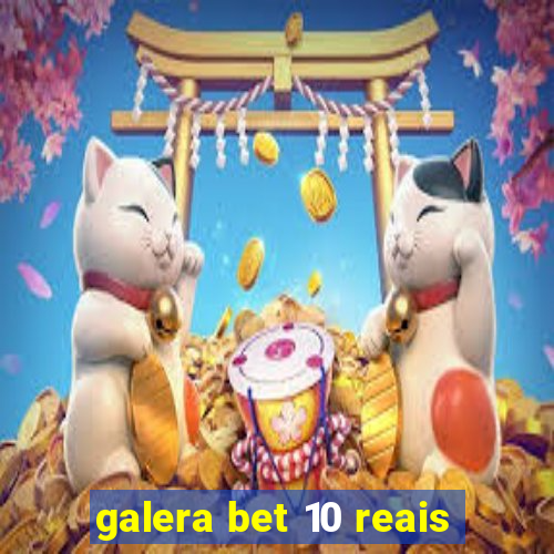 galera bet 10 reais