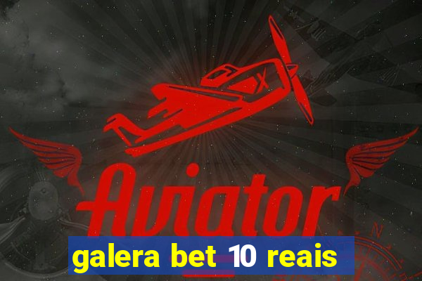 galera bet 10 reais