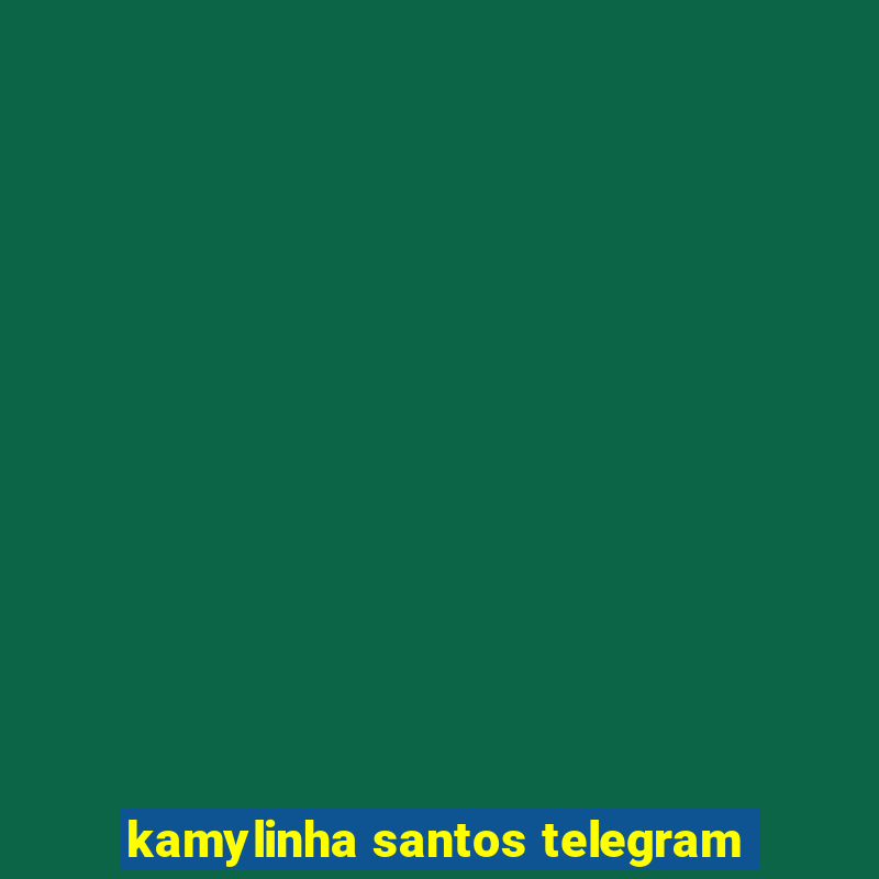 kamylinha santos telegram