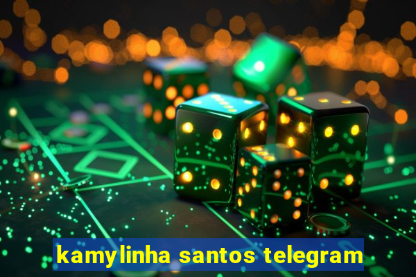 kamylinha santos telegram