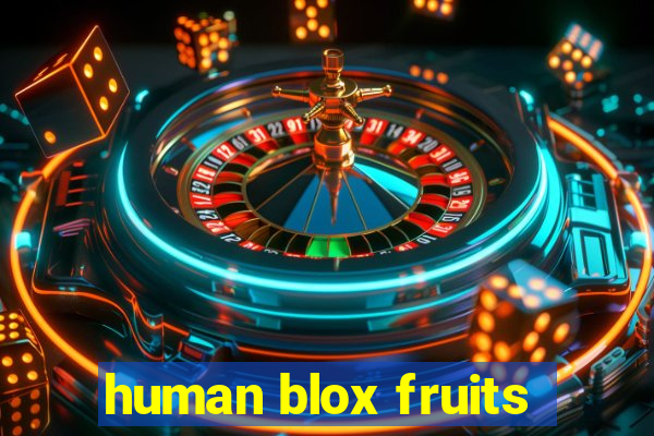 human blox fruits