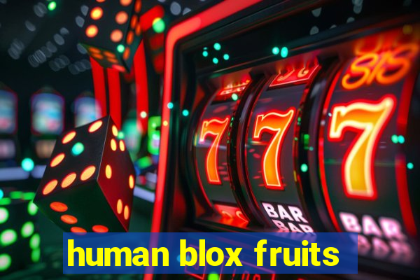 human blox fruits