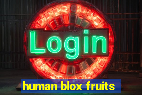 human blox fruits