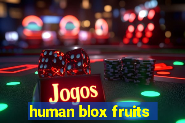 human blox fruits