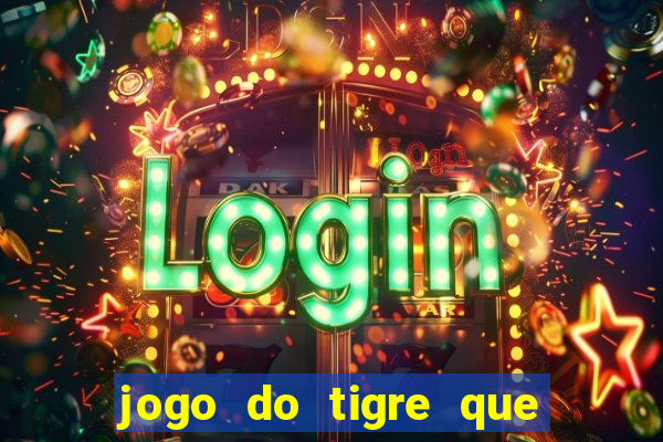 jogo do tigre que dao bonus no cadastro