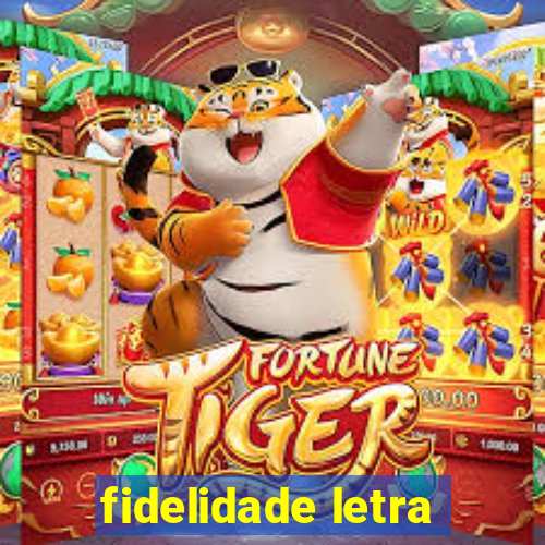 fidelidade letra