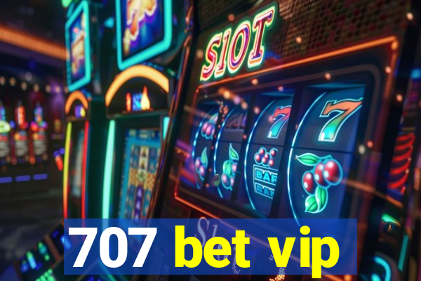 707 bet vip