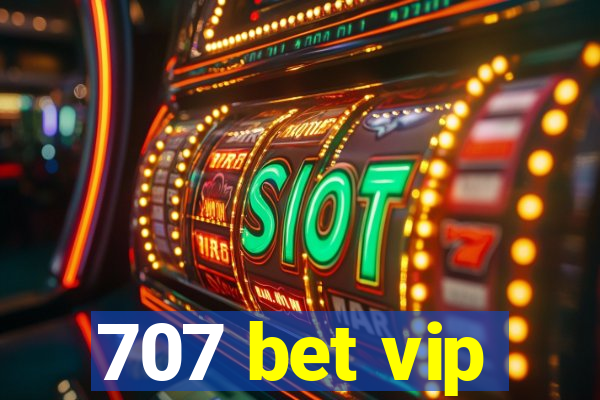 707 bet vip