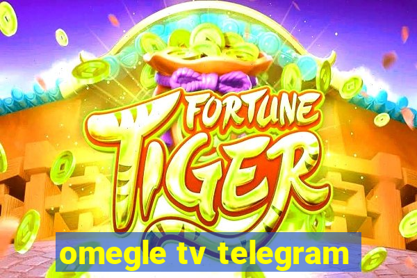 omegle tv telegram