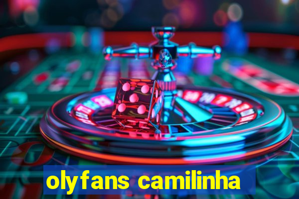 olyfans camilinha