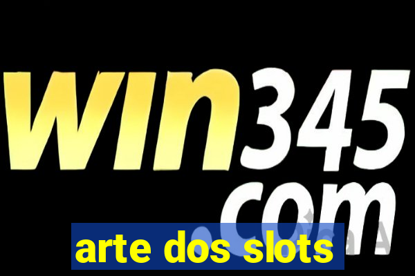 arte dos slots