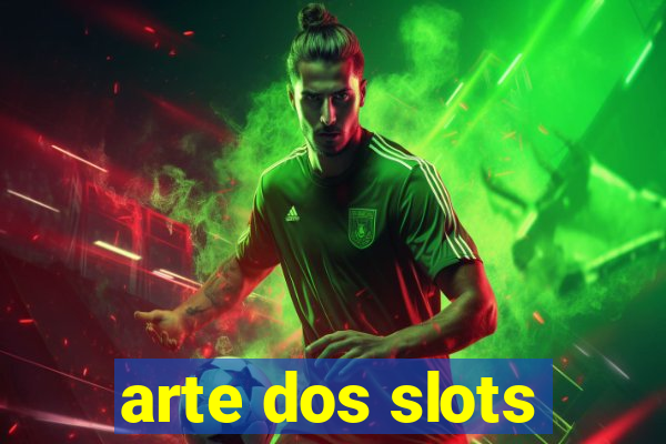 arte dos slots