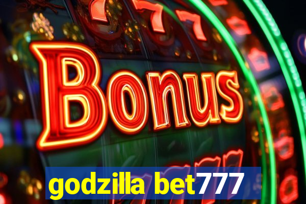 godzilla bet777