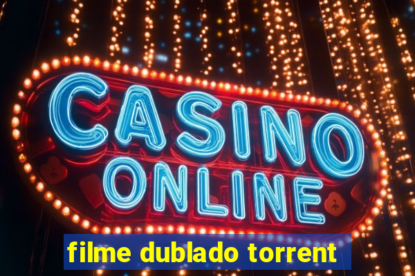 filme dublado torrent