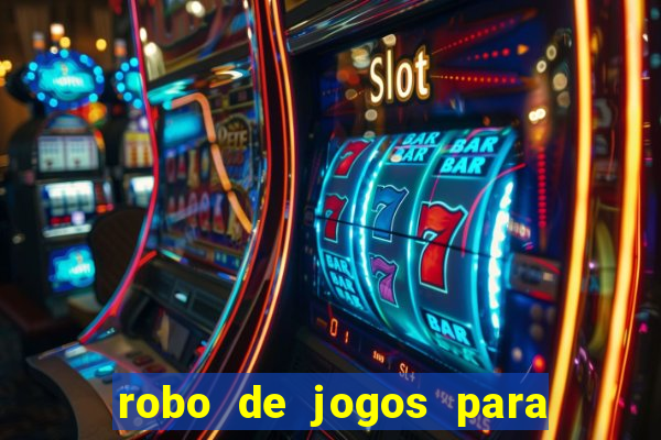 robo de jogos para ganhar dinheiro