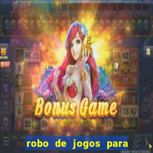 robo de jogos para ganhar dinheiro