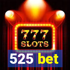 525 bet