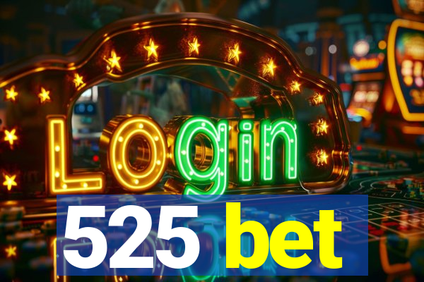 525 bet