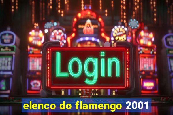 elenco do flamengo 2001