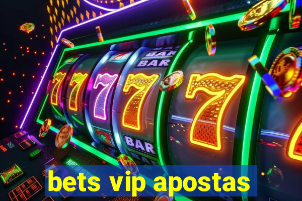 bets vip apostas