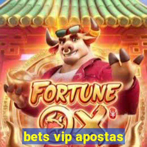 bets vip apostas